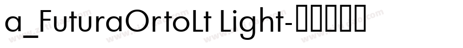 a_FuturaOrtoLt Light字体转换